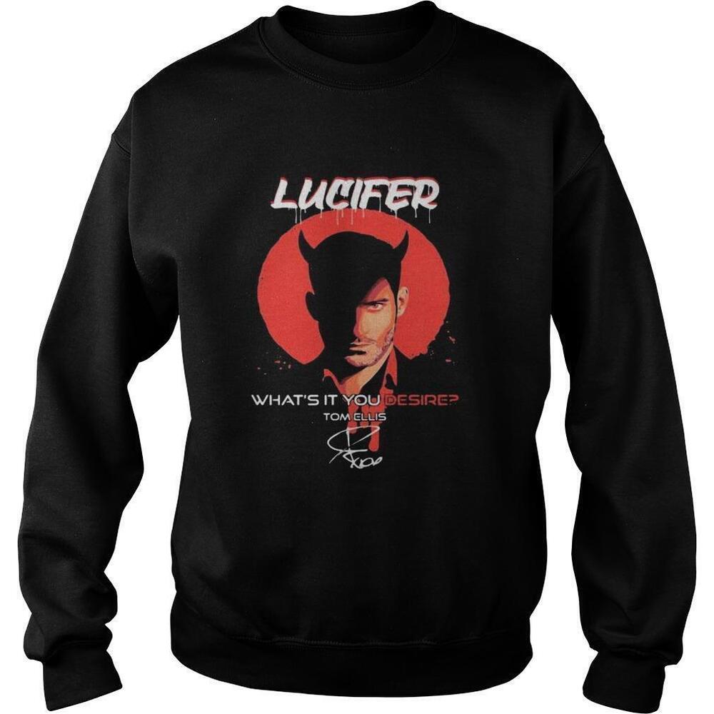 Lucifer Whats It You Desire Tom Ellis Signature Sweatshirt